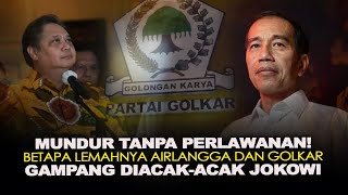 MUNDUR TANPA PERLAWANAN! BETAPA LEMAHNYA AIRLANGGA DAN GOLKAR. GAMPANG DIACAK-ACAK JOKOWI