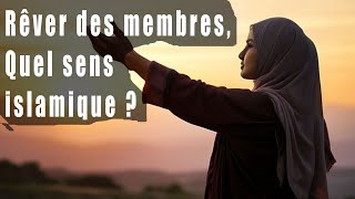 Rêver des membres, quelle interprétation islamique ?