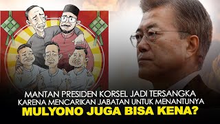 MANTAN PRESIDEN KORSEL JADI TERSANGKA KRN MENCARIKAN JABATAN UTK MENANTUNYA. MULYONO JUGA BISA KENA?