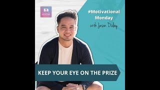 Keep Your Eye on the Prize - Monday Motivation Live - 01/10/2022