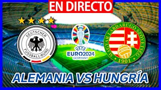 🔴ALEMANIA VS HUNGRÍA EN VIVO | EUROCOPA 2024 | ALEMANIA HUNGRÍA EN DIRECTO | FASE DE GRUPOS EURO2024