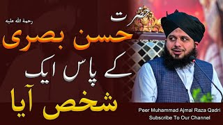 Hazrat hasan basri (R.A) ka Waqia by Peer Muhammad Ajmal Raza Qadri__