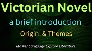 Victorian Novel: a brief Introduction | Origin and Themes of Victorian Novel #victorian