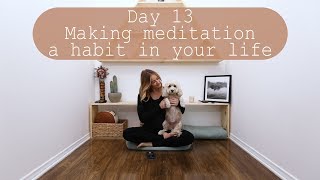 Day 13 - 21 Days of Creating a Meditation Habit