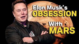 Elon Musk`s OBSESSION with MARS