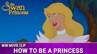 How to be a Princess | Mini Movie | The Swan Princess