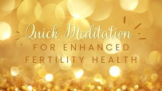 Quick Meditation For Enhanced Fertility Health