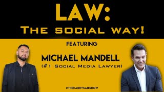 Law: The Social Way | Michael Mandell aka Law by Mike | The Harry Sahi Show