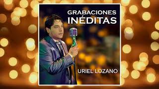 Uriel Lozano - Todo Está En Vos