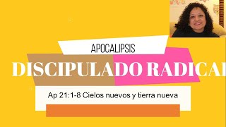 APOCALIPSIS CAPÍTULO 21:1-8 Cielos nuevos y tierra nueva