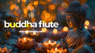 Buddha Flute Meditation for Stress Relief & Inner Peace: Stop Overthinking Now