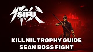 Sifu - Kill Nil Trophy Guide (Beat Any Boss Without Dying - Sean Boss Fight)