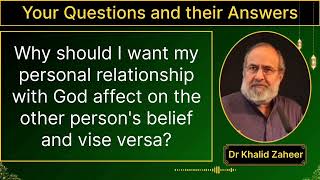 Why should beliefs of others concern me? | Dr Khalid Zaheer