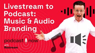 Livestream to Podcast: Music & Audio Branding