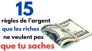 15 Règles sur l'ARGENT que tu dois Appliquer dès MAINTENANT !