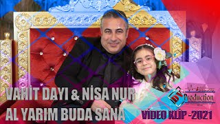 Al Yarim Buda Sana | Vahit Dayı & Nisa Nur  Video klip 2021