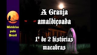 A granja amaldiçoada ( 1ª de 2 histórias macabras)