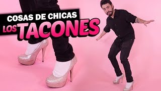 Chicos prueban Los tacones | Cosas de chicas: Episodio 7