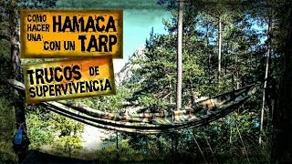 Como Hacer una HAMACA con un TARP - TRUCOS de SUPERVIVENCIA / How to Make a Hammock with a Tarp