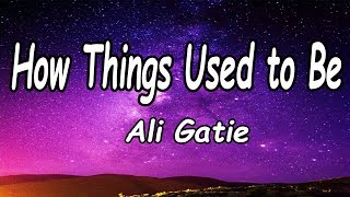 Ali Gatie - How Things Used to Be (Lyrics)