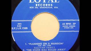 Sullivan Family - Planning On A Mansion (Loyal 128, 1962)