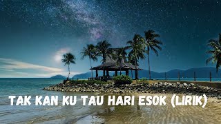 Tak Ku Tau Kan Hari Esok (Lirik) 🙏 | Lagu Rohani Kristen