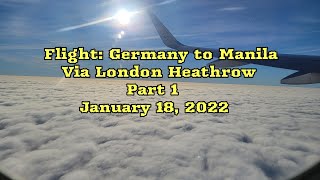 Flight:  Germany  to  Manila  Via  London Heathrow  on 18 Jan 22. Part 1