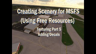 Creating Scenery for MSFS 2020 Using Free Resources: Adding Decals