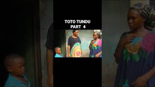 TOTO TUNDU PART 4