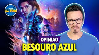 OPINIÃO: BESOURO AZUL | Opinião e Análise COM SPOILERS