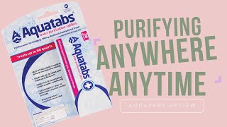 Purify Anywhere, Anytime! Aquatabs Review - Safeguard Your Sips with Portable Water Filter Tablets!