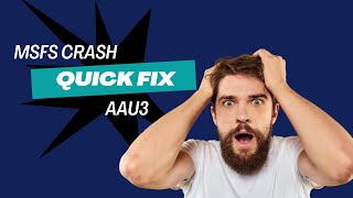 [QUICK FIX] - MSFS 2020 Crash After AAU3 Update #msfs2020 #crash #update