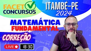 FACET - ITAMBÉ-PE, 2024 - CORREÇÃO - MATEMÁTICA NÍVEL FUNDAMENTAL