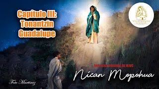 Nican Mopohua Capítulo III: Tonantzin Guadalupe (Nuestra Madre Guadalupe)