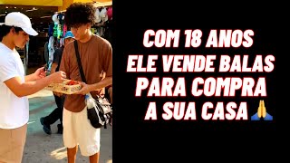 Com 18 anos Ele vende Balas para Compra a sua Casa