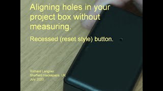 Perfectly aligned holes in your project box without measuring - for a recessed (reset style) button.