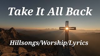 Take It All Back. #worship, #lyrics, #gospel,#hillsong ....