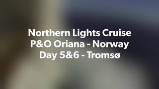 Northern Lights Cruise - P&O Oriana - March 2018 - Day 5&6 Tromsø