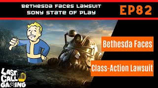 Bethesda Faces Lawsuit & State Of Play - LastCallGaming Ep82 Video Game Podcast