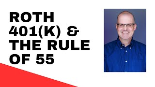 Combining the Roth 401(k) and the Rule of 55