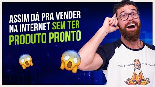 COMO REALIZAR SUAS 1RAS VENDAS SEM TER PRODUTO PRONTO