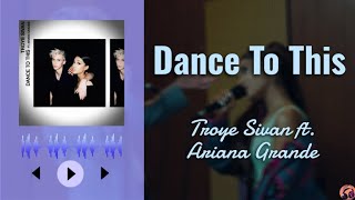 DANCE TO THIS - Troye Sivan ft. Ariana Grande [LYRICS VIDEO]