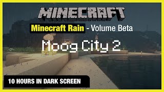 🎧  Minecraft Rain | Moog City 2 | Minecraft Music | 10 Hours in Dark Screen