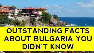 The Amazing Facts About Bulgaria You Didn't Know