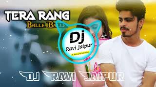 Tera Rang Balle Balle Dj Remix || 3D Brazil Mix Dj Ravi Jaipur 100K