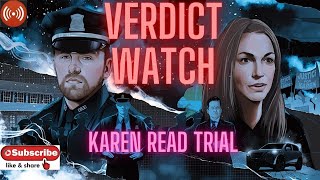 DAY 3  ~  VERDICT WATCH ~  KAREN READ ~ JOHN OKEEFE ~