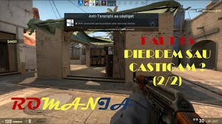 CS GO #5 Competitiv  Pierdem sau castigam??? (2/2)