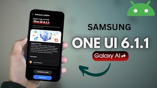 Samsung One Ui 6.1.1 - New Features & Release Date?