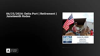 06/21/2024: Delta Port | Retirement | Juneteenth Rodeo