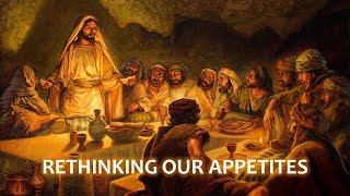 March 28, 2024 - Rethinking Our Appetites